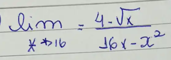 lim _(x arrow 16)=(4-sqrt(x))/(16 x-x^2)