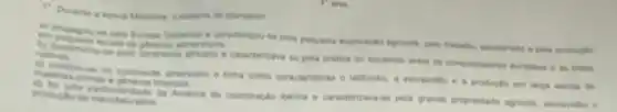 Modema a satema de plantation
pela pequena exploraghe agricola pela producilo
nativas
africano e caracterizava se pela pritica do escambo entre on conquistadores europens
materialourae no continente americano e tinha como caracteristicas o latifundio, e escravidio a a productio em larga escala de
productio de manufaturados da Ambrica de colonização berica e caracterizava-se pela grande propriedade agricala escravidio e