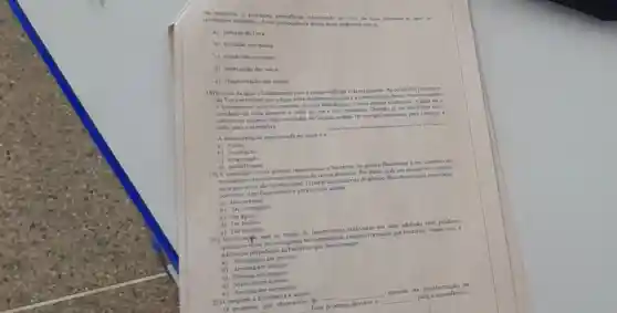 No concema o problem
Lima consoquenci clasonado as cido da tea
a) reducio da flora
b) elevaciodas mares
c) crosiodas encostas
d) laterizaçlo dos solos
e) fragmentaclo das rochas
18) Ocido da kgu e fundamental para a preservaçǎo da vida no plancta As condicioes climaticas
da Terra permitem que a agua sofra mudang as de lase e a compreensio desasi transformaçdes
suboente, algumas das moleulas do liquido podem ter energia necessana para comerar a
subir para a atmosfera
A transformaçlo mencionada no textoe a
a) Fusio
b) liquefaçlo
c) evaporação
19)A associacio entre plantas legaminosas e bacteras do género Rhizobium <um exemplo de
mutualismo envolvendo membros de reinos distintos Portratar se de um mutualismo ambos
or organismos sin beneficiados Opapel das bacterias do género Rhizohum nessa associaçǎo
contribui significativamente para o ciclo global
a) Do carbooo
b) Do nitrogenie
c) Da ayua
d) Do fosforo
c) Do cnxofre
20) Verificouge que as raizes de leguminosas cultivadas em solo adubado com produtos
quinicos ncos em nitrogénia nilo apresentum nodulos formados por bacterias. Nesse caso, a
adubaçdo prejudicou as hacterias que transformam
a) Nitrogénio em amónia
b) Amonia em nitritos
c) Nitritos em nitratos
d) Nitratos em nitritos
Amonia em nitrogénio
21) Complete a afirmativa a seguir
processo que chamamos de
__ __
consiste na transformação de
Esse processo devolve o __ para a atmosfera cé