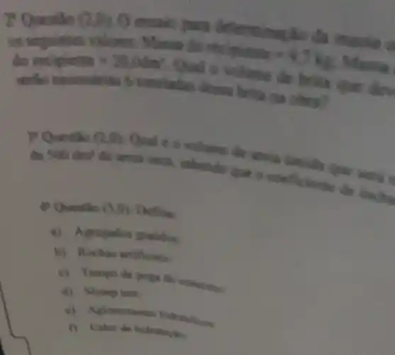 Or. O
or acquint
do excipiente = 28,0dm?
untiled fs
P Question limide que song ,
the 500 dm? du arria sence, saberado
4 Questio (3,0) Defina
a) Agregados gradidos
b) Rochas artiflelain
c) Tempo de pega
d) Shamp test
c) Aglomerantes hidredient
D. Calor de hidrataghy