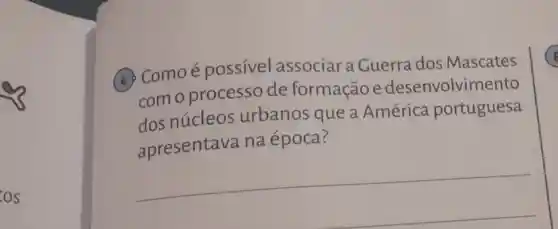 os
A Como é possivel associar a Guerra dos Mascates
como processo de formação e desenvolvin
dos núcleos urbanos que a América portuguesa
apresentava na época?
__