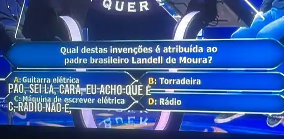 Qual destas invençoes é atribuída ao
padre brasileiro Landell de M Moura?
PAO SELLA-CARA, EU-AEHO-QUE B
C: Máquina de oscrover elótrica
B: Torradeira
D: Rádio