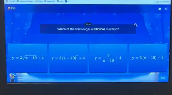 sorss
Which of the following is a RADICAL function?
y=3sqrt (x-10)+4
y=3(x-10)^2+4
y=(3)/(x-10)+4
y=3(x-10)+4