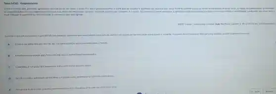 Tema: 14243 - Enogastronomia
Vinho e comida têm portanto, igualmente enorme poder um sobre o outro Por isso é preciso escolher o vinho que vai ressaltar a qualidade dos pratos e vice versa. A bebida tamberm cresce se estiver acompanhada do prato certo As regras da harmonizaçJo se estendem
as especificidades de cada ingrediente principal e ao modo de preparação do prato, incluindo o ponto de cozimento e o molho De acordo com estes principios, o apreclador pode se aventurar por este universo de suttleza e sensibilidade. Lembrando que nessa drea o
mais indicado é experimentar até encontrar o casamento que mais agrade.
Rizzo, Daniel. Combinaçbes certeins Gula, SJo Paulo, Camelot,n. 99, p. 6063. jan. 2001 (adaptado)
Considere que um restaurante especializado em bacalhau apresenta aos seus clientes uma carta de vinhos com opçóes de harmonização entre o prato e a bebida A respeito da harmonização ideal para este produto assinale a alternativa correta.
A Como o bacalhau tem alto teor de sal.sua harmonização seria com vinho doce e frutado.
B A melhor harmonização para frutos do mar sáo as vinhos tintos estruturados.
bacalhau é um prato que harmoniza muito bem vinhos brancos doces.
D Devido ao sabor acentuado do bacalhau, a harmonização perfeita seria com vinho tinto tânico.
Por ser um fruto do mar, a melhor
harmonização entre o bacalhau seria com um vinho tinto seco.