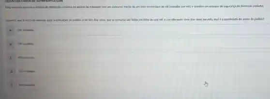 Uma empresa que usa o modelo de reposição continua na gestão de estoques tem um consumo médio de um item no estoque de mil unidades por mês e mantém um estoque de segurança de duzentas unidades.
Supondo que o prazo de entrega, apos a colocação do pedido, é de dez dias úteis.que as compras sào feitas em lotes de seis mil, e considerandc vinte dias úteis por més, qual é a quantidade do ponto de pedido?
A
SOO unidades.
700 unidades.
B
C 400 unidades
D 300 unidades.
E 600 unidades.