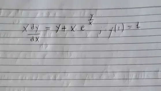 (x cdot d y)/(d x)=y+x cdot e^(y)/(x) ; y(1)=1