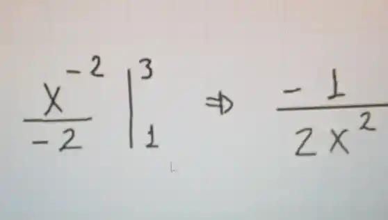 (x^-2)/(-2)vert _(1)^3Longrightarrow (-L)/(2x^2)