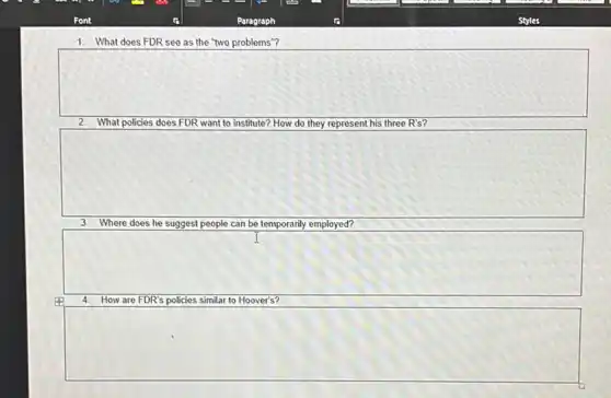 1. What does FDR see as the "two problems"?
square 
2. What policies does FDR want to institute? How do they represent his three R's?
square 
3 Where does he suggest people can be temporarily employed?
square 
4. How are FDR's policies similar to Hoover's?
square