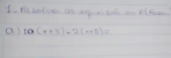 1. Resolve	(Reain)
a) 10(x+3)-2(x+8)=