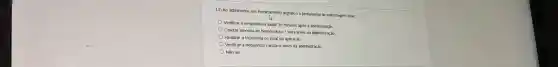 13) Ao administra um medicamento digitálico o profissional de entermagem deve
Verificar a temperatura axila 30 minutos após a administração
Coletar amostra de hemocultura 1 hora antes da administração
Realizar a tricotomia no local da aplicaçǎo.
Verificar a frequência cardiaca antes da administração.