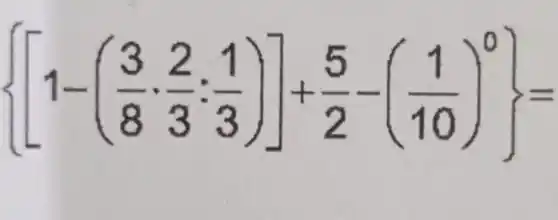 [1-((3)/(8)cdot (2)/(3)cdot (1)/(3))]+(5)/(2)-((1)/(10))^0=