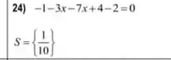 24) -1-3x-7x+4-2=0
S= (1)/(10)