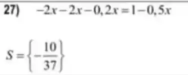 27) -2x-2x-0.2x=1-0.5x
S= -(10)/(37)