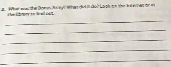 3. What was the Bonus Army? What did It do?Lookon the Internet or at
the library to find out.
(1)/(2)
(1)/(2)