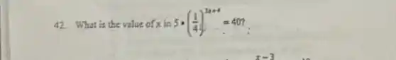 42.What is the value of xin 5cdot ((1)/(4))^3x+4=40