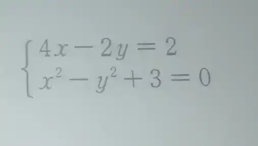 ) 4x-2y=2 x^2-y^2+3=0