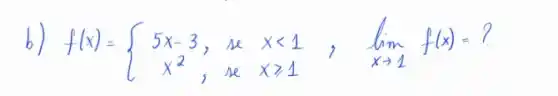 b) f(x)=5 x-3, & { se ) x<1 x^2, & ( se ) x geqslant 1 f(x)=?.