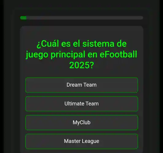 ¿Cuál es el sistema de
juego principal en eFootball
2025?
Dream Team
Ultimate Team
MyClub
Mastel League