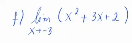 f) lim _(x arrow-3)(x^2+3 x+2)