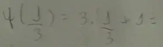 f((1)/(3))=3 cdot (1)/(3)+1=