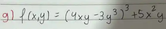 g) f(x, y)=(4 x y-3 y^3)^3+5 x^2 y