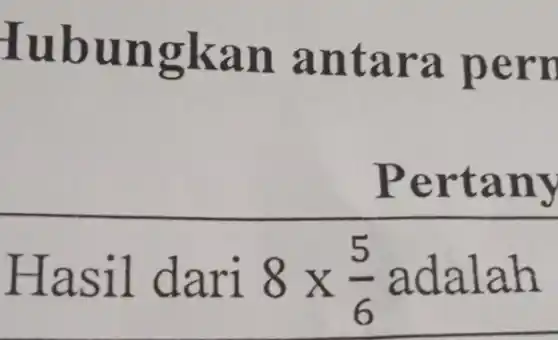 Iubungkan antara pern
Hasil dari 8times (5)/(6)