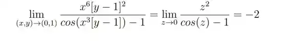 lim _(xarrow 0)[(x^6[y-1]^2)/(cos[x^3)[y-1]]-1=lim _(xarrow 0)(z^2)/(cos(z)-1)=-2