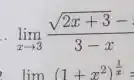 lim _(xarrow 3)(sqrt (2x+3)-)/(3-x)
lim (1+x^2)^(1)/(x)=