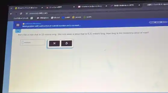Mary has a rose that is 18 meters long. She cuts away a please that is 931 meters long. How long is the remaining please of ropin?
square