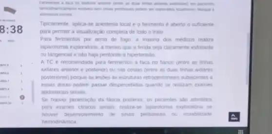 MESTRATT
8:38
SECS
JUTA 5
UNITA 6	3
UNITA T
UNITA B	3.
UNIA B
UNIA 10
Ferimentos a faca no abdome anterior (entre as duas linhas axlares antenores)em pacientes
hemodinamicamente estaveis sem sinais peritoneais podem set explorados localmente. Marque a
alternativa correta.
Tipicamente, aplica-se anestesia local e o ferimento é aberto o suficiente
para permitir a visualização completa de todo o trato
Para ferimentos por arma de fogo, a maioria dos médicos realiza
laparotomia exploratória, a menos que a fenda seja claramente esfoliante
ou tangencial e não haja peritonite e hipertensão
ATC é recomendada para ferimentos a faca no flanco (entre as linhas
axilares anterior e posterior) ou nas costas (entre as duas linhas axilares
posteriores) porque as lesóes as estrutura:retroperitoneais subjacentes a
essas areas podem passar despercebidas quando se realizam exames
abdominais seriais
Se houver penetração da fascia posterior, os pacientes sao admitidos
para exames clinicos seriais; realiza-se laparotomia exploratória se
houver desenvolvimento de sinais peritoneais ou instabilidade
hemodinâmica