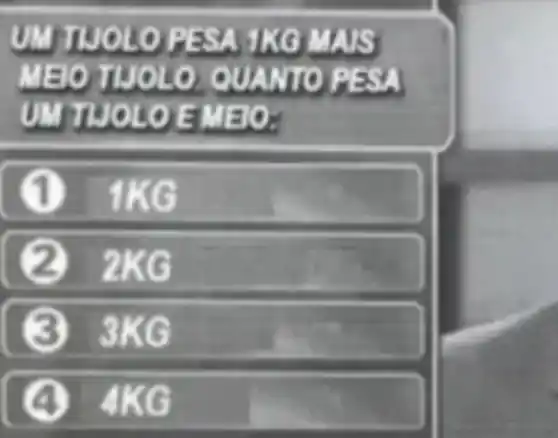 MU TUOLO PESA IKG MAS WEO TUOLO QUANTO PESA WW TUOLOEMEO:
(1) 1 mathrm(KG) 
(2) 2 mathrm(KG) 
(3) 3 K G 
(4) 4 K G