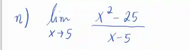 n) lim _(xarrow 5)(x^2-25)/(x-5)