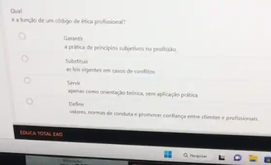 Qual
é a função de um código de ética profissional?
Garantir
a prática de princípios subjetivos na profissão
Substituir
as leis vigentes em casos de conflitos
Servir
apenas como orientação teórica sem aplicação prática
Definir
valores, normas de conduta e promover confiança entre clientes e profissionais.