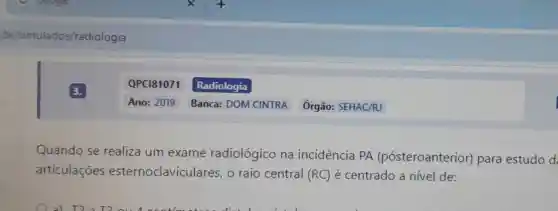 Quando se realiza um exame radiológico na incidência PA (pósteroanterior)para estudo d.
articulações esternoclaviculare s, o raio central (RC) é centrado a nível de: