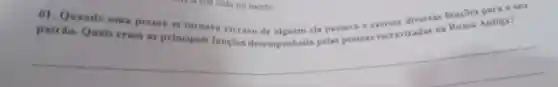 Quando uma pessoa se tornav escravo de alguém ela passava a exerce diversas funcōes Antiga?
patrào. Quais eram as principais funcoes pessoas escravizadas na