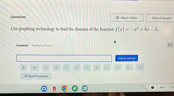 Question
Use graphing technology to find the domain of the function f(x)=-x^2+4x-5
Answer Attemptiout of 2
square