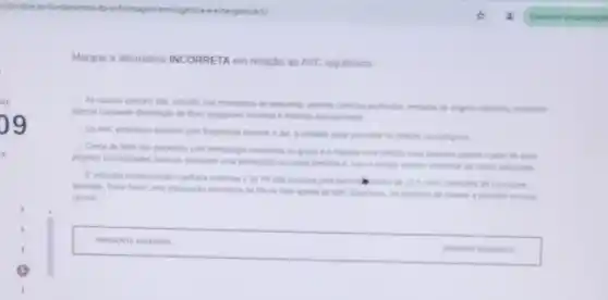 siz/avaliacac fundamentos emurgencia-e-emergencie 1/
Marque a alternativa INCORRETA em relação ao AVC isquêmico
As causas comuns sto ocluslio nào trombotica de embola de orgem candiaca trombose
anterial causando diminucle de fluxo sanguines cerebrate
Os AVC embilicos ocomen com frequencia dirante o dan, a celeleia pode proceder is deficies neurobigies
Cerca de 50% 
dos pacemes com hemplega moderada di grave e a marria com defens mas brands podem culder de suits
proprias necessidades hencas definite e come mode adequado
Eindicads montorizache cardiaca continue e de PM nào invasiva pelo period a mode 111 com comples de eventues
animias Pode haver uma rise fase agide do de manter a pressule verosa
central
square 
, PERC SUNTA ANTER NON