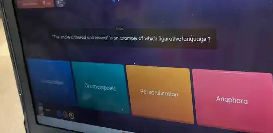 The snake silthered and hissed"is an example of which figurative language?
Juxtoposition
Onomatopoeia
Personification
Anaphora