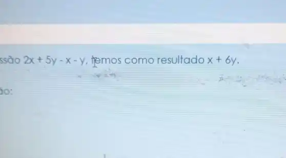 ssão 2x+5y-x-y hemos como resultado x+6y
30: