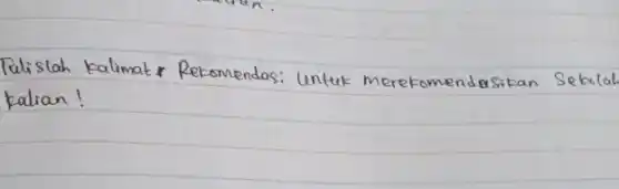 Tulislah kalimat & Rekomendasi untuk merekomendasikan Sekola kalian!