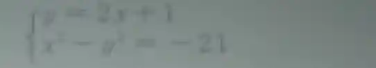 ) y=2x+1 x^2-y^2=-21