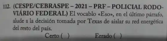 112. (CES PE /CEBRASPE -2021 L-PRF - POLICIAL RODO- VIÁRIO FE DERAL ...