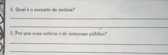 Qual é o assunto da notícia? qquad qquad Por que essa notícia é de interesse público? qquad qquad