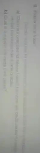 3. Releia esta frase:
Quando a raposa foi co conversar ar com o cáo, elesaltou sobre ela e a despedage
a) Quantas oraçōes há nessa frase? Lembre-se cada verbo ou locuçǎo
verbal corresponde a uma oração.
b) Qualéo sujeito de cada da uma delas?